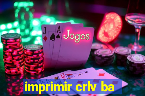 imprimir crlv ba